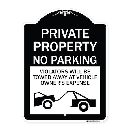 Signmission Private Parking Violators Towed Away Vehicle Owners Expense Alum Sign, 18" L, 24" H, BW-1824-23254 A-DES-BW-1824-23254